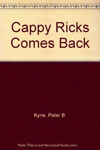 Cappy Ricks Comes Back (9780884116912) by Kyne, Peter B.