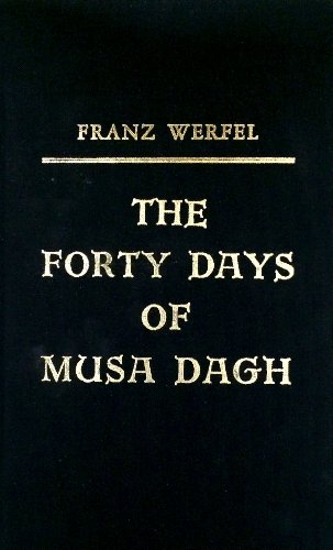 The Forty Days of Musa Dagh by Franz Werfel The Forty Days of Musa Dagh by Franz Werfel