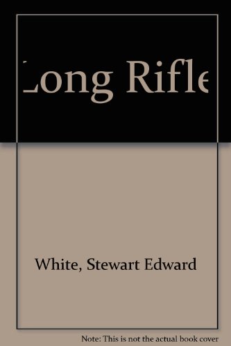 The Long Rifle (9780884118855) by White, Stewart Edward