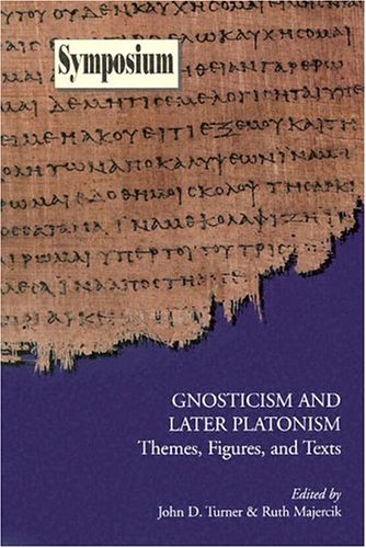 Gnosticism and Later Platonism: Themes, Figures, and Texts
