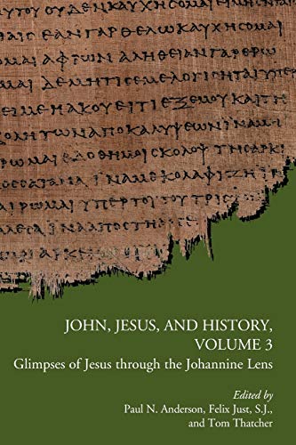 Stock image for John, Jesus, and History, Volume 3: Glimpses of Jesus through the Johannine Lens (Early Christianity and Its Literature) (Early Christianity and Its Literature, 18) for sale by Lucky's Textbooks