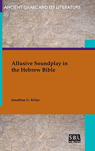 Stock image for Allusive Soundplay in the Hebrew Bible (Ancient Israel and Its Literature) for sale by Lucky's Textbooks