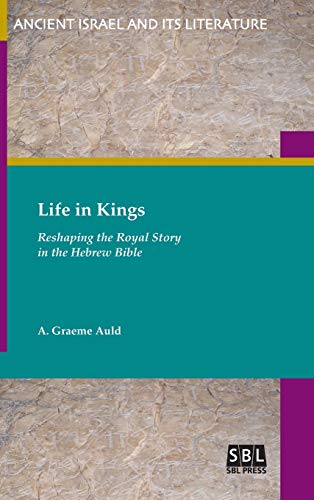 Stock image for Life in Kings: Reshaping the Royal Story in the Hebrew Bible (Ancient Israel and Its Literature) for sale by HPB-Ruby