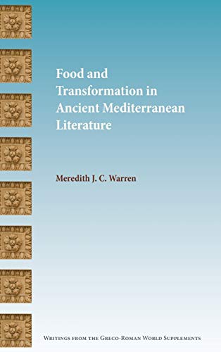 Beispielbild fr Food and Transformation in Ancient Mediterranean Literature (Writings from the Greco-roman World Supplement) zum Verkauf von GF Books, Inc.