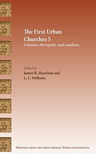 Stock image for The First Urban Churches 5: Colossae, Hierapolis, and Laodicea (Writings from the Greco-roman World Supplement) for sale by Books Unplugged