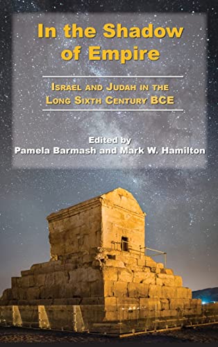 Stock image for In the Shadow of Empire: Israel and Judah in the Long Sixth Century BCE (Archaeology and Biblical Studies) (Archaeology and Biblical Studies, 30) for sale by Lucky's Textbooks