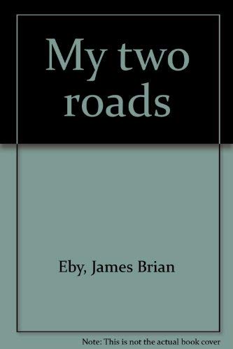My Two Roads - (Life of Geologist and Writer J. Brian Eby)