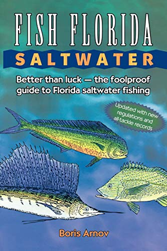 

Fish Florida Saltwater: Better Than Luck the Foolproof Guide to Florida Saltwater Fishing (Paperback or Softback)