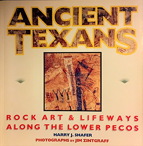 9780884150091: Ancient Texans: Rock Art and Lifeways Along the Lower Pecos