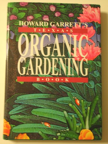 Stock image for Howard Garretts Texas Organic Gardening Book for sale by Goodwill Books