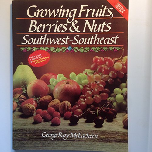 Beispielbild fr Growing Fruits, Berries and Nuts: Southwest-Southeast zum Verkauf von The Book Spot