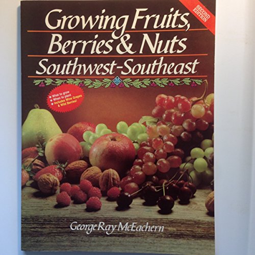 9780884150404: Growing Fruits, Berries and Nuts, Southwest-Southeast