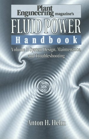 9780884150725: Plant Engineering Magazine's Fluid Power Handbook: System Design, Maintenance, and Troubleshooting: 001
