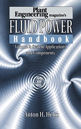 Imagen de archivo de Plant Engineering's Fluid Power Handbook, Volume 2: System Applications and Components (Fluid Power Handbook Plant Engineering) a la venta por HPB-Red