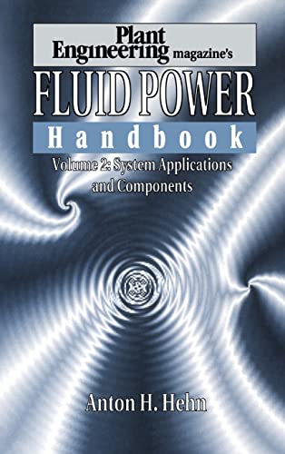 Stock image for Plant Engineering's Fluid Power Handbook, Volume 2: System Applications and Components (Fluid Power Handbook Plant Engineering) for sale by HPB-Red
