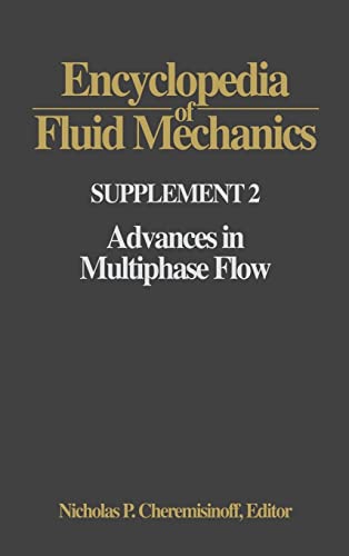 Stock image for Encyclopedia of Fluid Mechanics: Supplement 2: Advances in Multiphase Flow (Including Comprehensive Series Index for Volumes 1-10 and Supplement 1) for sale by HPB-Red