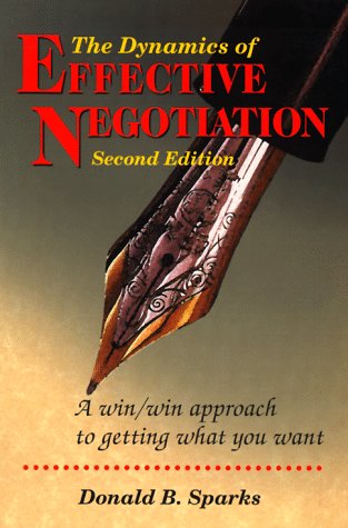 Imagen de archivo de The Dynamics of Effective Negotiation : A Win/Win Approach to Getting What You Want a la venta por Better World Books