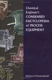 Stock image for Chemical Engineer*s Condensed Encyclopedia of Process Equipment for sale by Mispah books