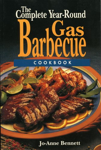 Beispielbild fr The Complete Year-Round Gas Barbecue Cookbook zum Verkauf von Wonder Book