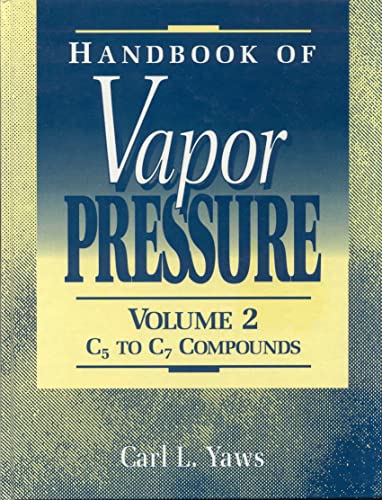 Stock image for Handbook of Vapor Pressure: C5 to C7 Compounds: Organic Compounds C5 to C7 (Library of Physico-Chemical Property Data.) for sale by Buchpark
