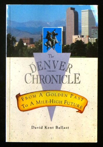 Beispielbild fr The Denver Chronicle: From a Golden Past to a Mile-High Future zum Verkauf von Wonder Book