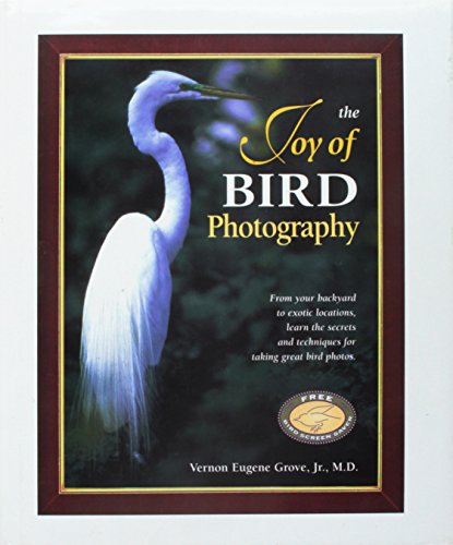 Beispielbild fr The Joy of Bird Photography : From Your Backyard to Exotic Locations, Learn the Secrets and Techniques for Taking Great Bird Photos zum Verkauf von Novel Ideas Books & Gifts