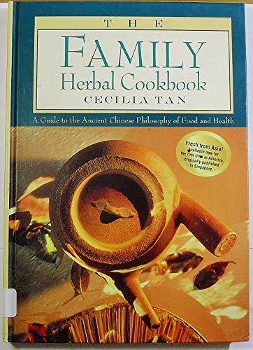 Stock image for The Family Herbal Cookbook: A Guide to the Ancient Chinese Philosophy of Food and Health for sale by ThriftBooks-Atlanta