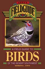 Beispielbild fr A Field Guide to Birds of the Desert Southwest (The Geological Field Guide Series) zum Verkauf von Books From California