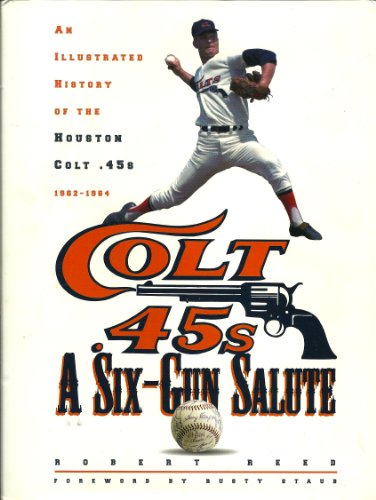 9780884152835: A Six-Gun Salute: An Illustrated History of the Houston Colt .45S, 1962-1964