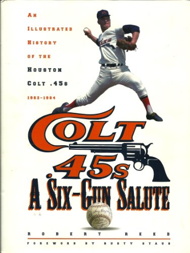 Stock image for A Six-Gun Salute: An Illustrated History of the Houston Colt .45s for sale by Goodwill