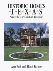 Imagen de archivo de Historic Homes of Texas: Across the Thresholds of Yesterday a la venta por Half Price Books Inc.