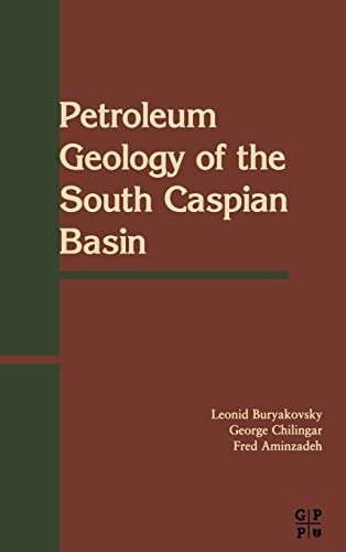 Petroleum Geology of the South Caspian Basin (9780884153429) by Buryakovsky, L.; Aminzadeh, Fred; Chilingarian, G.V.