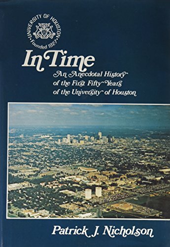 Imagen de archivo de In time: An anecdotal history of the first fifty years of the University of Houston a la venta por Books From California