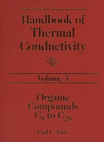 Stock image for Handbook of Thermal Conductivity, Volume 3: Organic Compounds C8 to C28 (Library of Physico-Chemical Property Data) for sale by HPB-Red