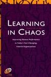 Imagen de archivo de Learning in Chaos: Improving Human Performance in Today's Fast-Changing, Volatile Organizations (Improving Human Performance Series) a la venta por WorldofBooks