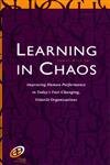 9780884154273: Learning in Chaos: Improving Human Performance in Today's Fast-Changing, Volatile Organizations