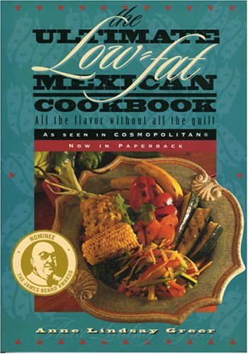 9780884154853: The Ultimate Low-fat Mexican Cookbook: All the Flavor without All the Guilt