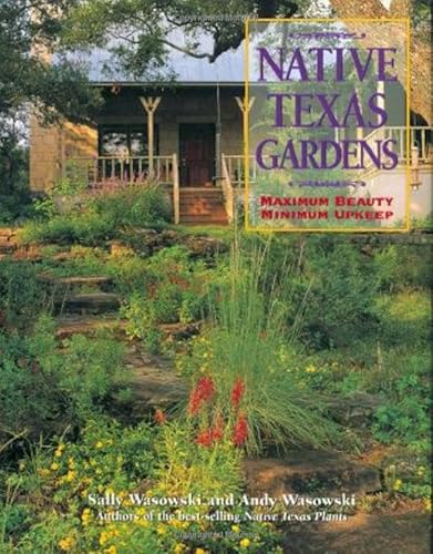 Beispielbild fr Native Texas Gardens: Maximum Beauty, Minimum Upkeep zum Verkauf von Half Price Books Inc.