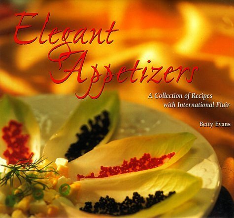 Stock image for Elegant Appetizers: A Collection of Recipes with International Flair for sale by HPB-Ruby