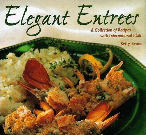 Beispielbild fr Elegant Entrees: A Collection of Recipes with International Flair zum Verkauf von Wonder Book