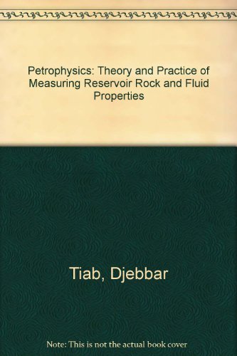 Stock image for Petrophysics: Theory and Practice of Measuring Reservoir Rock and Fluid Properties for sale by HPB-Red