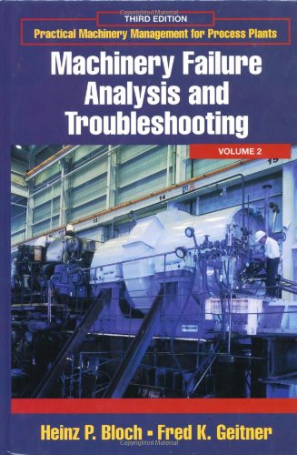 Practical Machinery Management for Process Plants: Volume 2: Machinery Failure Analysis and Troubleshooting (9780884156628) by Bloch, Heinz P.; Geitner, Fred K.