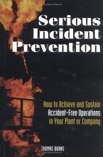 9780884158080: Serious Incident Prevention: How to Achieve and Sustain Accident-Free Operations in Your Plant Or Company