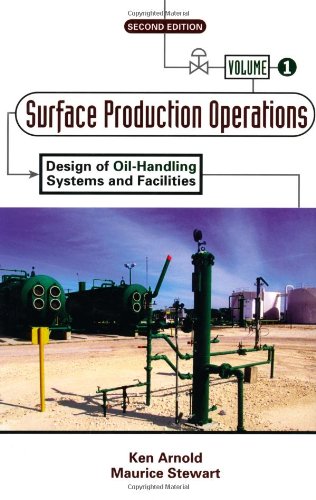 Imagen de archivo de Surface Production Operations, Volume 1:, Second Edition: Design of Oil-Handling Systems and Facilities a la venta por HPB-Red