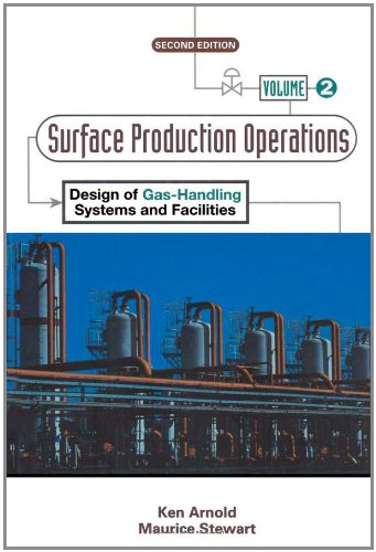 Stock image for Surface Production Operations, Volume 2:: Design of Gas-Handling Systems and Facilities for sale by SecondSale