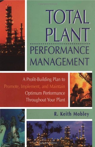Imagen de archivo de Total Plant Performance Management:: A Profit-Building Plan to Promote, Implement, and Maintain Optimum Performance Throughout Your Plant a la venta por DENNIS GALLEMORE
