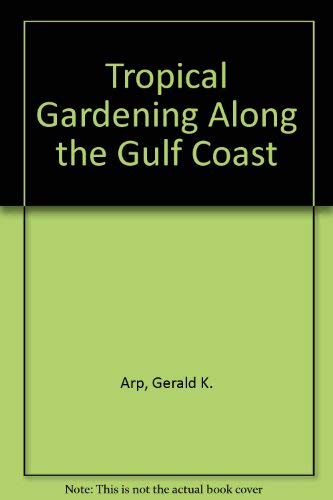 Stock image for Tropical Gardening Along the Gulf Coast for sale by Wonder Book
