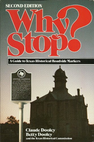 Imagen de archivo de Why stop?: A guide to Texas historical roadside markers a la venta por Half Price Books Inc.