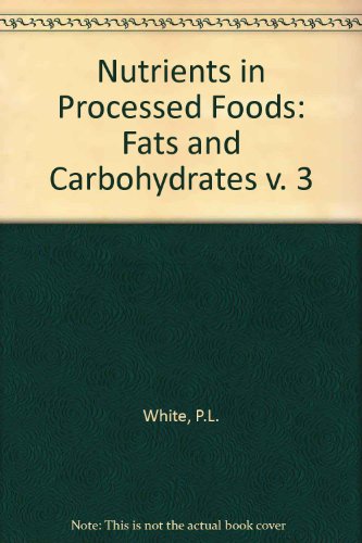 Beispielbild fr Nutrients in Processed Foods: Fats and Carbohydrates v. 3 zum Verkauf von Phatpocket Limited