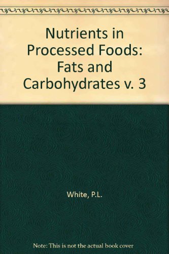Stock image for Nutrients in Processed Foods: Fats and Carbohydrates v. 3 for sale by Phatpocket Limited